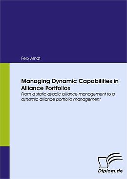 E-Book (pdf) Managing Dynamic Capabilities in Alliance Portfolios von Felix Arndt