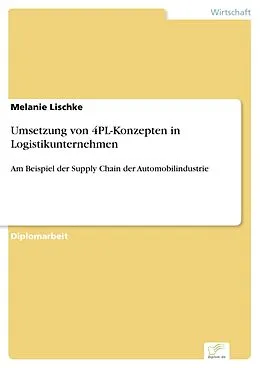 E-Book (pdf) Umsetzung von 4PL-Konzepten in Logistikunternehmen von Melanie Lischke