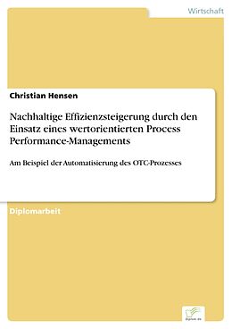 E-Book (pdf) Nachhaltige Effizienzsteigerung durch den Einsatz eines wertorientierten Process Performance-Managements von Christian Hensen