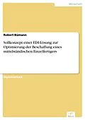E-Book (pdf) Sollkonzept einer EDI-Lösung zur Optimierung der Beschaffung eines mittelständischen Einzelfertigers von Robert Bümann