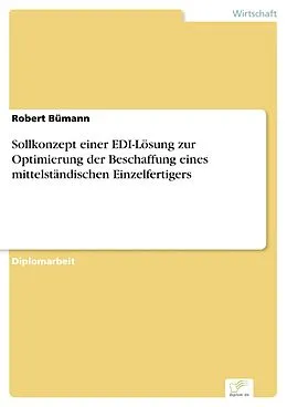 E-Book (pdf) Sollkonzept einer EDI-Lösung zur Optimierung der Beschaffung eines mittelständischen Einzelfertigers von Robert Bümann