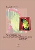 E-Book (pdf) Psychologie des Schwangerschaftsabbruchs in Indien von Claudia E. Schmitz