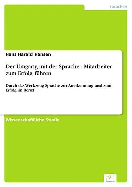 E-Book (pdf) Der Umgang mit der Sprache - Mitarbeiter zum Erfolg führen von Hans Harald Hansen