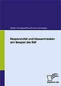 E-Book (pdf) Responsivität und Massenmedien am Beispiel der RAF von Stefan Schweizer, Pia-Johanna Schweizer