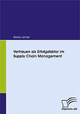 E-Book (pdf) Vertrauen als Erfolgsfaktor im Supply Chain Management von Stefan Lemke