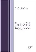 E-Book (pdf) Suizid im Jugendalter von Stefanie Gast