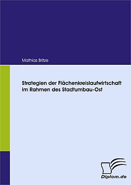 E-Book (pdf) Strategien der Flächenkreislaufwirtschaft im Rahmen des Stadtumbau-Ost von Mathias Britze