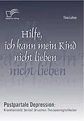 E-Book (pdf) Hilfe, ich kann mein Kind nicht lieben von Tina Lohse