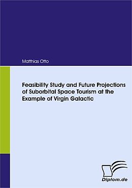 eBook (pdf) Feasibility Study and Future Projections of Suborbital Space Tourism at the Example of Virgin Galactic de Matthias Otto