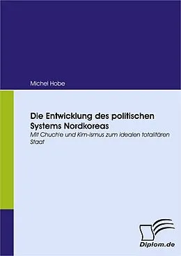 E-Book (pdf) Die Entwicklung des politischen Systems Nordkoreas von Michel Hobe