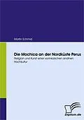 E-Book (pdf) Die Mochica an der Nordküste Perus von Martin Schmid