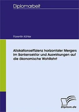 E-Book (pdf) Allokationseffizienz horizontaler Mergers im Bankensektor und Auswirkungen auf die ökonomische Wohlfahrt von Florentin Köhler