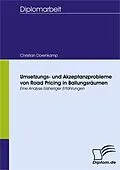 E-Book (pdf) Umsetzungs- und Akzeptanzprobleme von Road Pricing in Ballungsräumen - eine Analyse bisheriger Erfahrungen von Christian Dorenkamp
