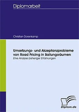 E-Book (pdf) Umsetzungs- und Akzeptanzprobleme von Road Pricing in Ballungsräumen - eine Analyse bisheriger Erfahrungen von Christian Dorenkamp