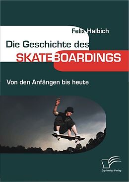 E-Book (pdf) Die Geschichte des Skateboardings von Felix Hälbich