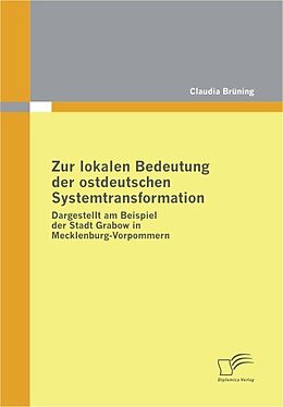 E-Book (pdf) Zur lokalen Bedeutung der ostdeutschen Systemtransformation von Claudia Brüning