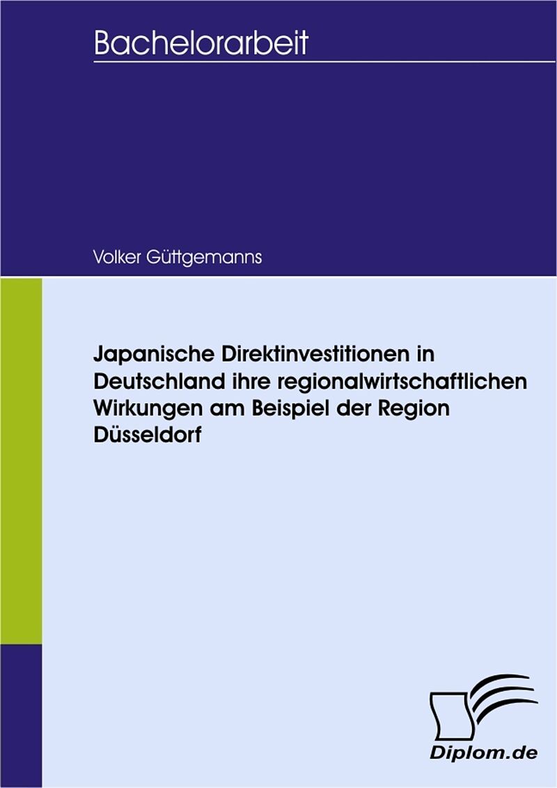 Japanische Direktinvestitionen in Deutschland ihre regionalwirtschaftlichen Wirkungen am Beispiel der Region Düsseldorf