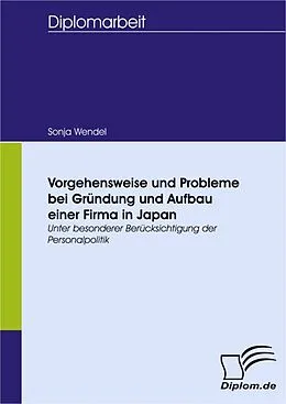 E-Book (pdf) Vorgehensweise und Probleme bei Gründung und Aufbau einer Firma in Japan von Sonja Wendel