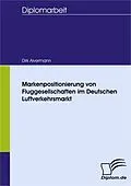 E-Book (pdf) Markenpositionierung von Fluggesellschaften im Deutschen Luftverkehrsmarkt von Dirk Alvermann