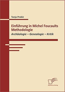 E-Book (pdf) Einführung in Michel Foucaults Methodologie von Tanja Prokic