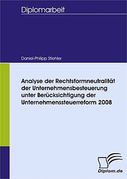 E-Book (pdf) Analyse der Rechtsformneutralität der Unternehmensbesteuerung unter Berücksichtigung der Unternehmensteuerreform 2008 von Daniel-Philipp Stiehler