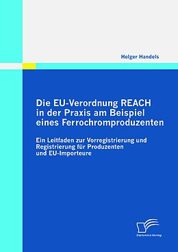 E-Book (pdf) Die EU-Verordnung REACH in der Praxis am Beispiel eines Ferrochromproduzenten von Holger Handels
