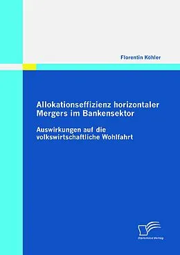 E-Book (pdf) Allokationseffizienz horizontaler Mergers im Bankensektor von Florentin Köhler