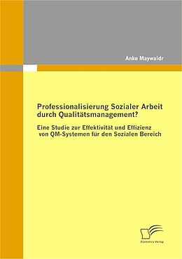 E-Book (pdf) Professionalisierung Sozialer Arbeit durch Qualitätsmanagement? von Anke Maywald