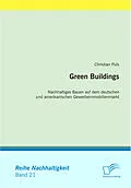 E-Book (pdf) Green Buildings: Nachhaltiges Bauen auf dem deutschen und amerikanischen Gewerbeimmobilienmarkt von Christian Puls