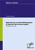 E-Book (pdf) Optimierung von Geschäftsprozessen im Rahmen der Inhouse-Logistik von Christian Werner