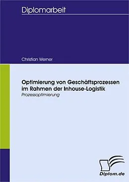 E-Book (pdf) Optimierung von Geschäftsprozessen im Rahmen der Inhouse-Logistik von Christian Werner