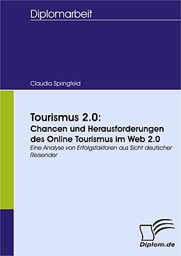 E-Book (pdf) Tourismus 2.0: Chancen und Herausforderungen des Online Tourismus im Web 2.0 von Claudia Springfeld