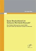 E-Book (pdf) Ganz Deutschland im Schwarz-Rot-Gold-Rausch? von Christoph Bähr