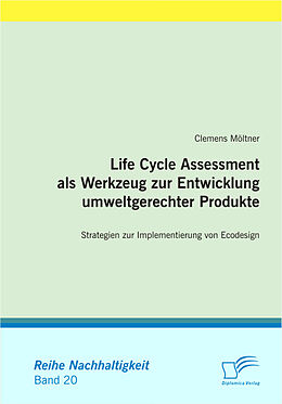 E-Book (pdf) Life Cycle Assessment als Werkzeug zur Entwicklung umweltgerechter Produkte von Clemens Möltner