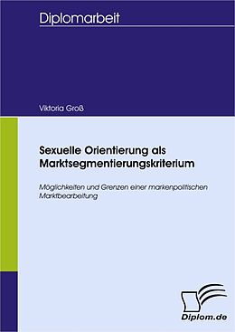 E-Book (pdf) Sexuelle Orientierung als Marktsegmentierungskriterium von Viktoria Groß