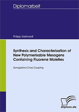 E-Book (pdf) Synthesis and Characterisation of New Polymerisable Mesogens Containing Fluorene Moieties von Philipp Gebhardt