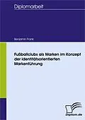 E-Book (pdf) Fußballclubs als Marken im Konzept der identitätsorientierten Markenführung von Benjamin Frank