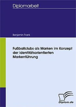 E-Book (pdf) Fußballclubs als Marken im Konzept der identitätsorientierten Markenführung von Benjamin Frank
