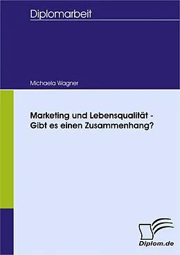 E-Book (pdf) Marketing und Lebensqualität - Gibt es einen Zusammenhang? von Michaela Wagner