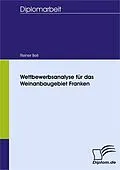 E-Book (pdf) Wettbewerbsanalyse für das Weinanbaugebiet Franken von Reiner Bell