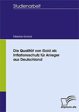 E-Book (pdf) Die Qualität von Gold als Inflationsschutz für Anleger aus Deutschland von Melanie Konrad