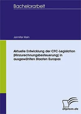 E-Book (pdf) Aktuelle Entwicklung der CFC-Legislation (Hinzurechnungsbesteuerung) in ausgewählten Staaten Europas von Jennifer Klein