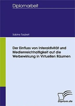 E-Book (pdf) Der Einfluss von Interaktivität und Medienreichhaltigkeit auf die Werbewirkung in Virtuellen Räumen von Sabine Taubert
