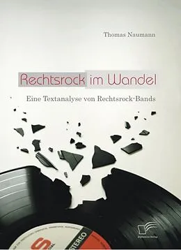 E-Book (pdf) Rechtsrock im Wandel: Eine Textanalyse von Rechtsrock-Bands von Thomas Naumann