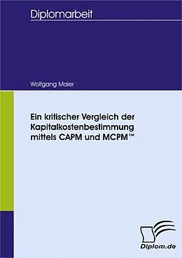 E-Book (pdf) Ein kritischer Vergleich der Kapitalkostenbestimmung mittels CAPM und MCPM  von Wolfgang Maier