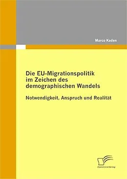 E-Book (pdf) Die EU-Migrationspolitik im Zeichen des demographischen Wandels von Marco Kaden
