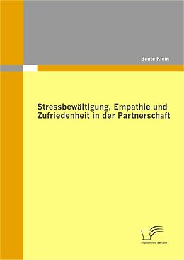 E-Book (pdf) Stressbewältigung, Empathie und Zufriedenheit in der Partnerschaft von Bente Klein