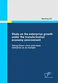 E-Book (pdf) Study on the enterprise growth under the transformation economy environment von Wendong Shi