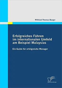 E-Book (pdf) Erfolgreiches Führen im internationalen Umfeld am Beispiel Malaysias von Wilfried Thomas Burger