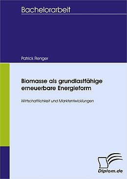 E-Book (pdf) Biomasse als grundlastfähige erneuerbare Energieform von Patrick Renger